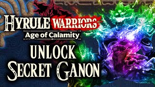 Hyrule Warriors Age of Calamity  Unlock Secret Ganon Gameplay [upl. by Renaxela41]