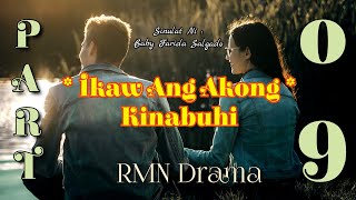 Ikaw Ang Akong Kinabuhi  RMN Drama Part 09 [upl. by Nhar]