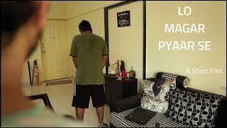 Lo Magar Pyaar Se  A Short Film [upl. by Loriner]