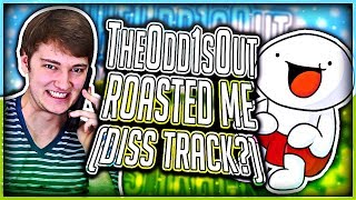 TheOdd1sOut Roasted Me For No Reason [upl. by Benis]