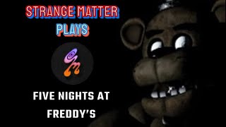 Strange Matter Streams Five Nights at Freddys  PART 12 [upl. by Yelsha]