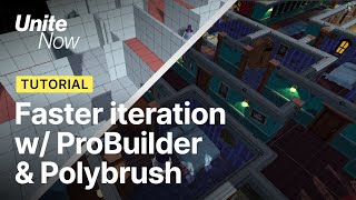 Faster level design iteration with ProBuilder and Polybrush  Unite Now 2020 [upl. by Ainotahs]