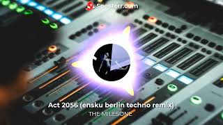 ACT 2056 ENSKU BERLIN TECHNO REMIX [upl. by Asinet]