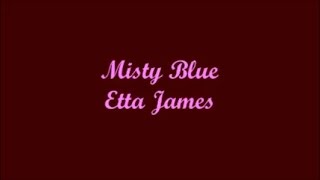 Misty Blue  Etta James Lyrics [upl. by Valdemar269]