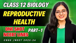 Reproductive Health Detailed ONE SHOT Part 1  Class 12 Biology  Chapter 3  Board EXAM  NEET 2025 [upl. by Adiraf]