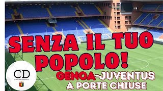 GENOA senza la tua gente contro la JUVENTUS  Quale GRIFONE post DERBY e in un FERRARIS deserto [upl. by Marb]