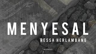 Menyesal  Ressa Herlambang Lyrics [upl. by Bores]