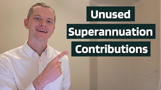 Superannuation CarryForward Contributions 2024  USE IT OR LOSE IT [upl. by Konyn]