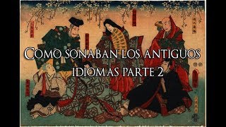 Cómo sonaban los antiguos idiomas Antiguas Civilizaciones Segunda Parte [upl. by Annav622]