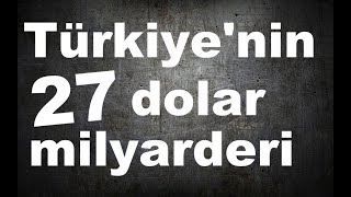 Türkiyenin 27 dolar milyarderi [upl. by Enilesoj]