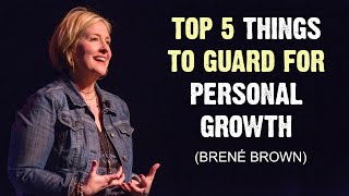 Brené Brown’s Top 5 Things to Guard for Personal Growth4K [upl. by Damaris]