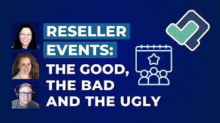 Reseller Events The Good the Bad and the Ugly [upl. by Rhianna447]