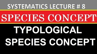 Species concept  Typological species concept  Systematics lecture 8  Explained in English [upl. by Etteyafal14]