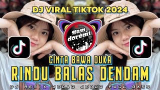 DJ CINTA BAWA DUKA RINDU BALAS DENDAM X DJ JALAN DATAR REMIX VIRAL TIKTOK FULL BASS TERBARU 2024 [upl. by Murdock162]