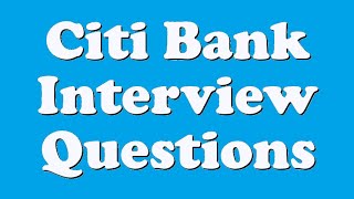 Citi Bank Interview Questions [upl. by Allicserp]