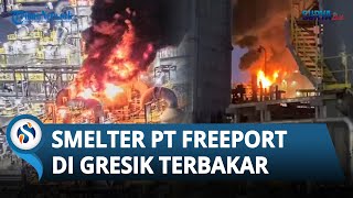 Detikdetik Smelter PT Freeport di Gresik Kebakaran Sempat Terdengar Suara Ledakan [upl. by Lynden]