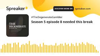 Season 5 episode 8 needed this break made with Spreaker [upl. by Ruel]