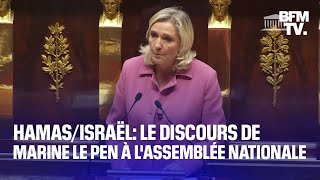 Débat à lAssemblée sur la guerre HamasIsraël le discours de Marine Le Pen [upl. by Kopple]