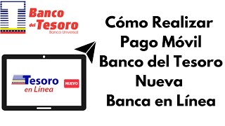 Cómo Realizar Pago Móvil Banco del Tesoro Nueva Banca en Línea 2023 [upl. by Gosney115]