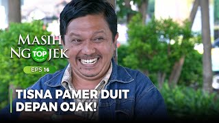 Tisna Langsung Pamerin Duit Depan Ojak  TOP MASIH NGOJEK Part 16 [upl. by Akcirre]