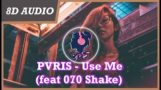 PVRIS  Use Me feat 070 Shake 8D Audio🎧 [upl. by Leen]