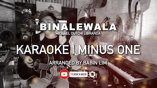 BINALEWALA KARAOKE ORIGINAL  MICHAEL DUTCHI LIBRANDA  Babin Lim [upl. by Wickham]