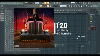 Bad Bunny  120  MrC Remake  Fl Studio [upl. by Pauly]