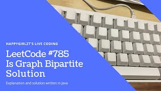 LeetCode 785 Is Graph Bipartite Explanation and Solution [upl. by Kcolttam]