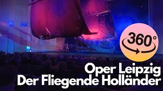 360° Oper Leipzig  Der Fliegende Holländer [upl. by Relyuhcs]