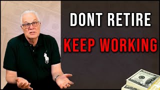 5 Reasons To Keep Working As Long As Possible [upl. by Gingras815]