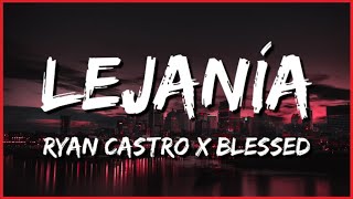 Ryan Castro X Blessed  🥀 LEJANÍA 💔 LetraLyrics [upl. by Annuaerb]