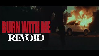 Revoid  Burn With Me Official Music Video [upl. by Leventhal914]