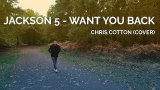 JACKSON 5  WANT YOU BACK CHRIS COTTON COVER [upl. by Griffiths965]