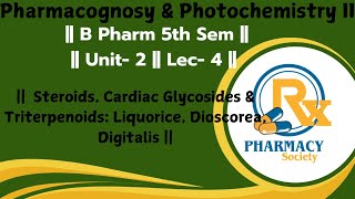 Steroids Cardiac Glycosides amp Triterpenoids Liquorice Dioscorea Digitalis [upl. by Rehttam852]