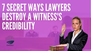 7 Secret Ways Lawyers Destroy A Witnesss Credibility [upl. by Martinic237]