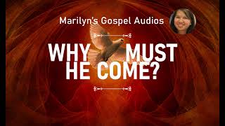 Why Must He Come  Marilyns Gospel Audios [upl. by Bonaparte]