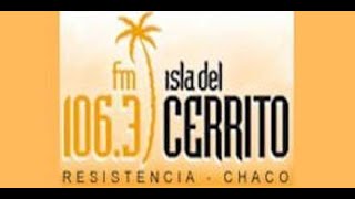 Isla del Cerrito  FM 106 3  Resistencia  Argentina [upl. by Eisset]