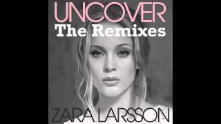 Zara Larsson  Uncover Callaway amp Rosta  Official Remix [upl. by Irret]