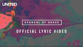 Scandal of Grace Lyric video  Hillsong UNITED [upl. by Oram]