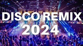 DISCO REMIX 2024  Best Remixes amp Mashups of Popular Songs 2024  Dj Club Music Party Remix 2023 [upl. by Fennie501]