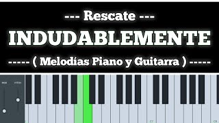 INDUDABLEMENTE piano guitarra solo y adornos Rescate [upl. by Sanger]