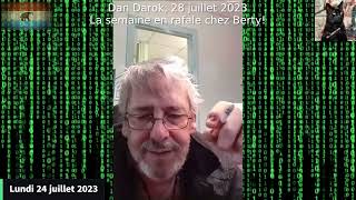 20230728 Dan Darok quotLa semaine en rafale chez Bertyquot [upl. by Becket]