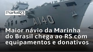 Marinha mobiliza maior navio ao RS com 154 toneladas de ajuda equipamentos e 1350 militares [upl. by Ettezzil621]