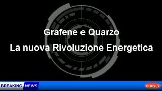 Grafene e Quarzo La nuova Rivoluzione Energetica [upl. by Bal7]