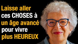 11 Choses À Laisser Aller Après 70 Ans Pour Vivre Plus Heureux Et Plus Longtemps [upl. by Arri886]