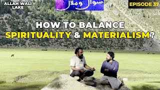 How to Balance Spirituality amp MaterialismSwal o MalalTalks with a MurshadEpisode37Sarmad Sultan [upl. by Hedvige571]