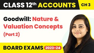 Class 12 Accounts Chapter 3  Goodwill Nature amp Valuation Concepts Part 2 202223 [upl. by Renick588]