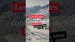 Malgré un hiver froid les glaciers suisses continuent de fondre [upl. by Douglas]