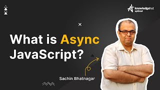 What is Async JavaScript  Asynchronous programming  JavaScript Tutorial Beginners  KnowledgeHut [upl. by Acus]