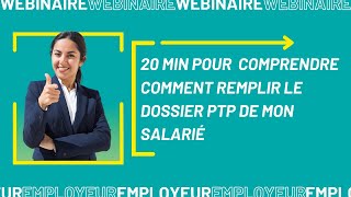 Webinaire Employeur  20 min pour comprendre comment renseigner le dossier PTP de mon salarié [upl. by Nyleve]